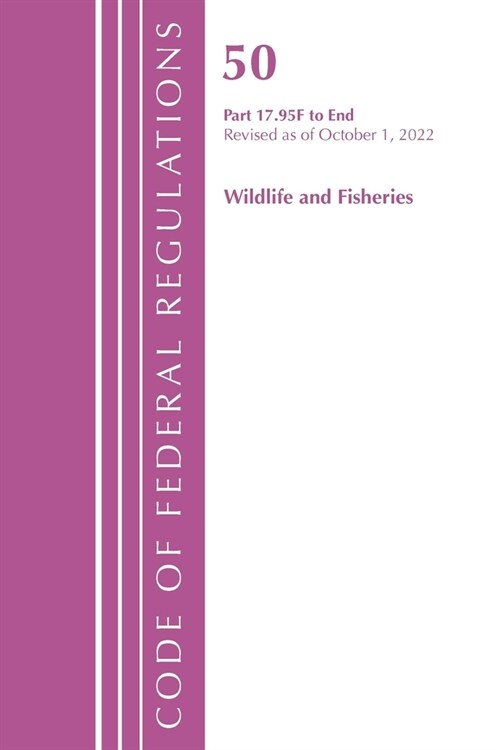Code of Federal Regulations, Title 50 Wildlife and Fisheries 17.95 (F)-End, Revised as of October 1, 2022 (Paperback)