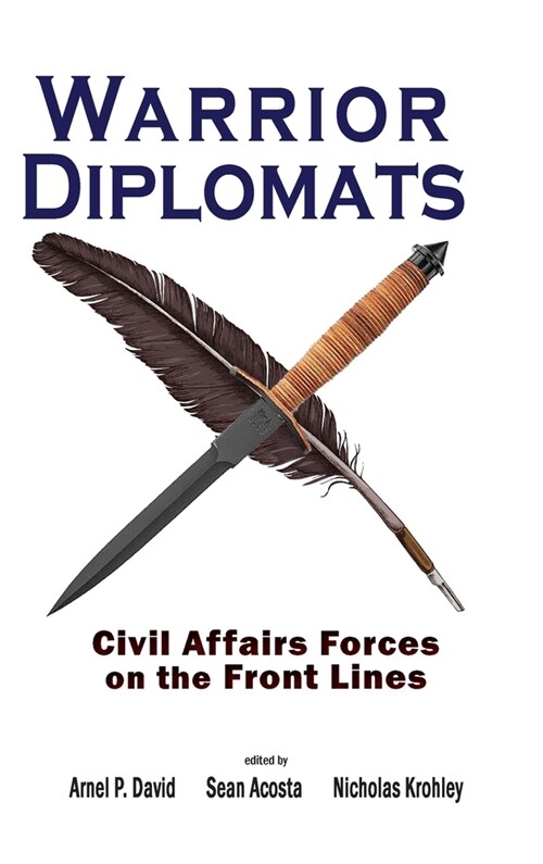 Warrior Diplomats: Civil Affairs Forces on the Front Lines: Civil Affairs Forces on the Front Lines (Hardcover)