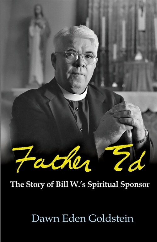 Father Ed: The Story of Bill W.s Spiritual Sponsor (Paperback)