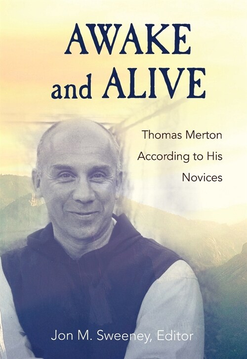 Awake and Alive: Thomas Merton According to His Novices (Paperback)