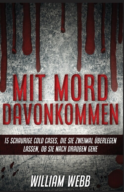 Mit Mord Davonkommen: 15 Schaurige Cold Cases, Die Sie Zweimal ?erlegen Lassen, Ob Sie Nach Drau?n Gehen (Paperback)