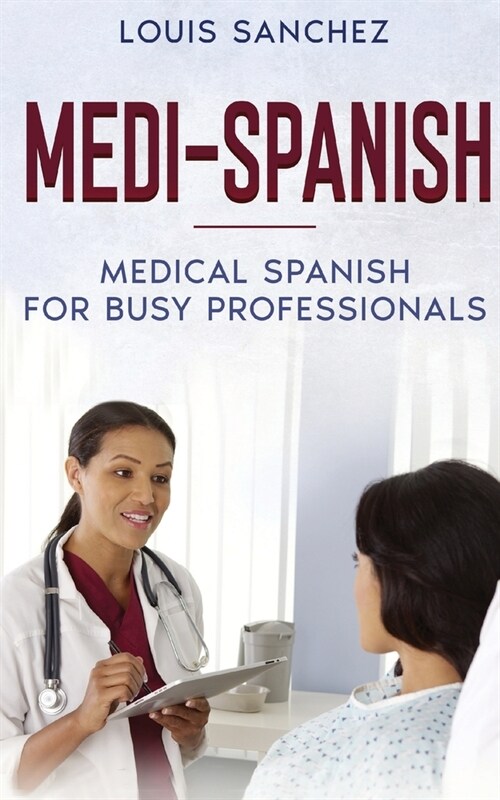 Medi-Spanish: Medical Spanish for Busy Professionals (Paperback)