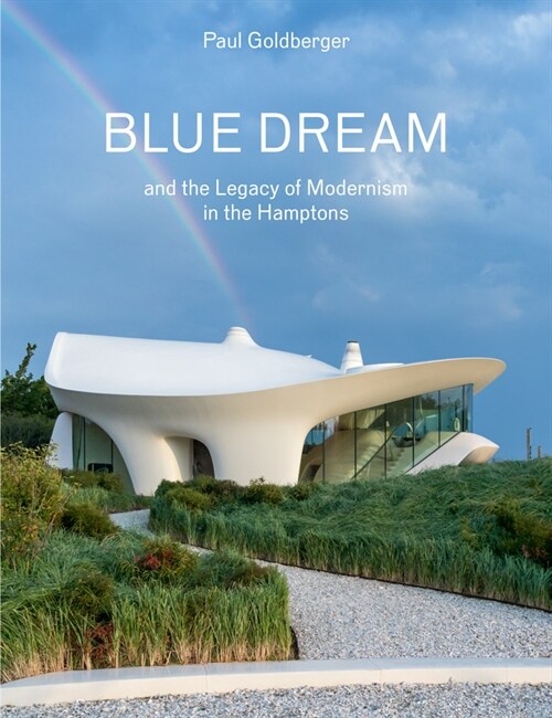 Blue Dream and the Legacy of Modernism in the Hamptons: A House by Diller Scofidio + Renfro (Hardcover)