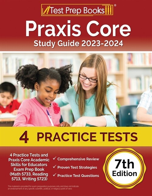 Praxis Core Study Guide 2023-2024: 4 Practice Tests and Praxis Core Academic Skills for Educators Exam Prep Book (Math 5733, Reading 5713, Writing 572 (Paperback)