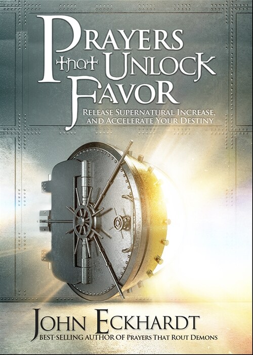 Prayers That Unlock Favor: Release Supernatural Increase and Accelerate Your Destiny (Paperback)