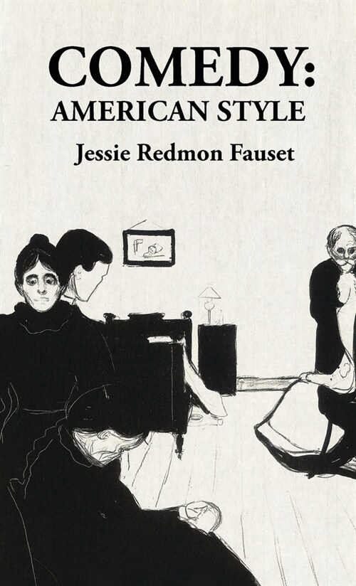 Comedy American Style: American Style: American Style By: Jessie Redmon Fauset (Hardcover)