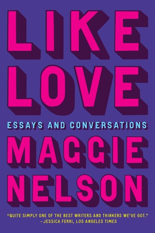 Like Love: Essays and Conversations (Hardcover)