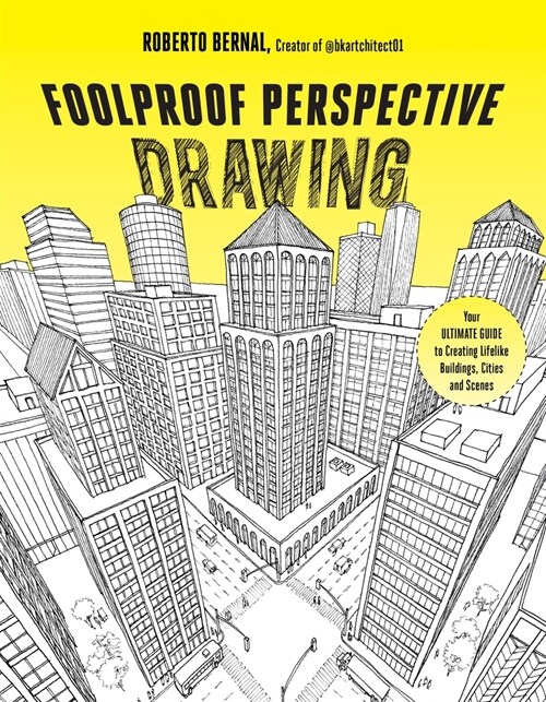 Foolproof Perspective Drawing: Your Ultimate Guide to Creating Lifelike Buildings, Cities and Scenes (Paperback)