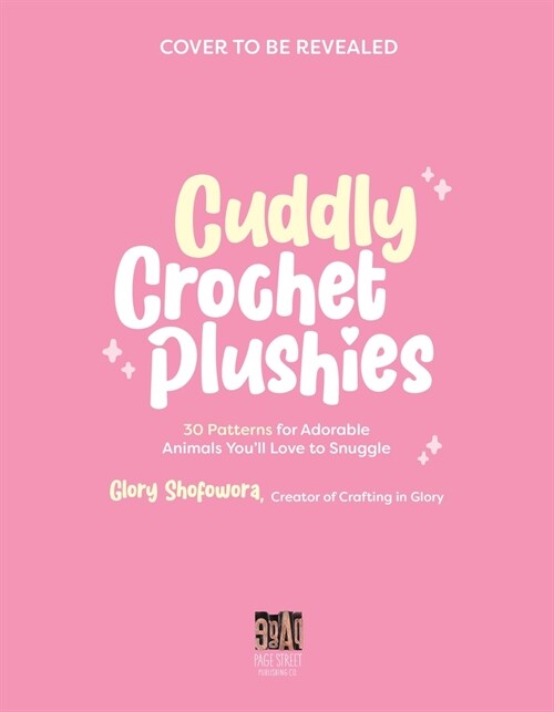 Cuddly Crochet Plushies: 30 Patterns for Adorable Animals Youll Love to Snuggle (Paperback)