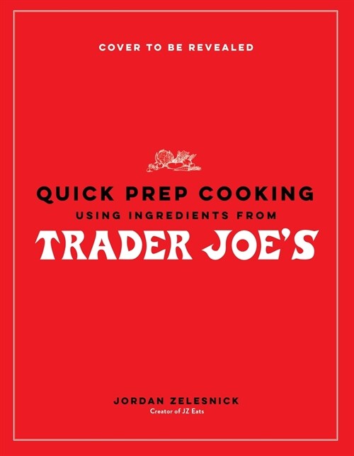 Quick Prep Cooking Using Ingredients from Trader Joes (Paperback)