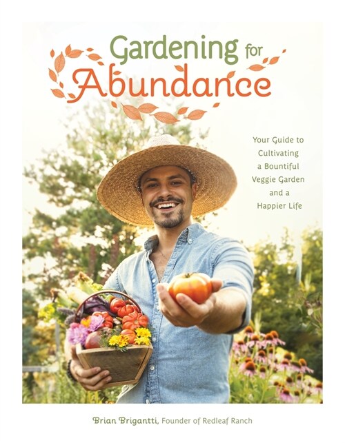Gardening for Abundance: Your Guide to Cultivating a Bountiful Veggie Garden and a Happier Life (Paperback)