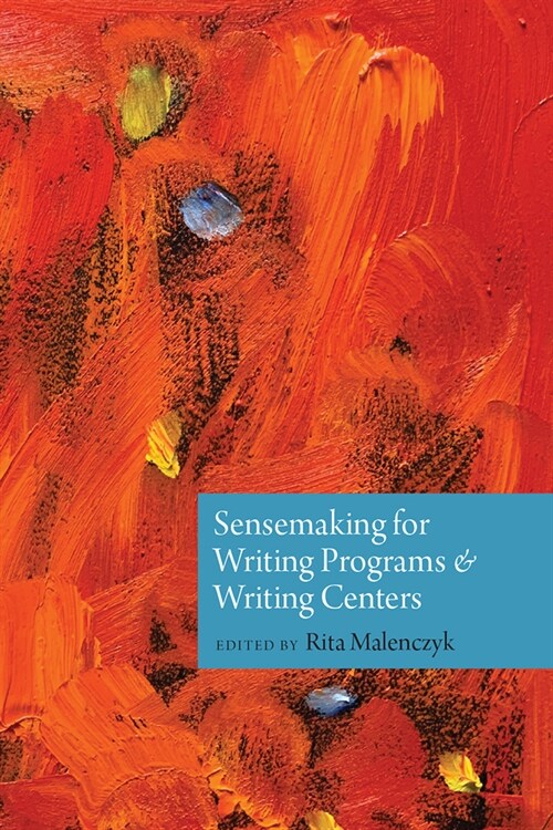 Sensemaking for Writing Programs and Writing Centers (Paperback)