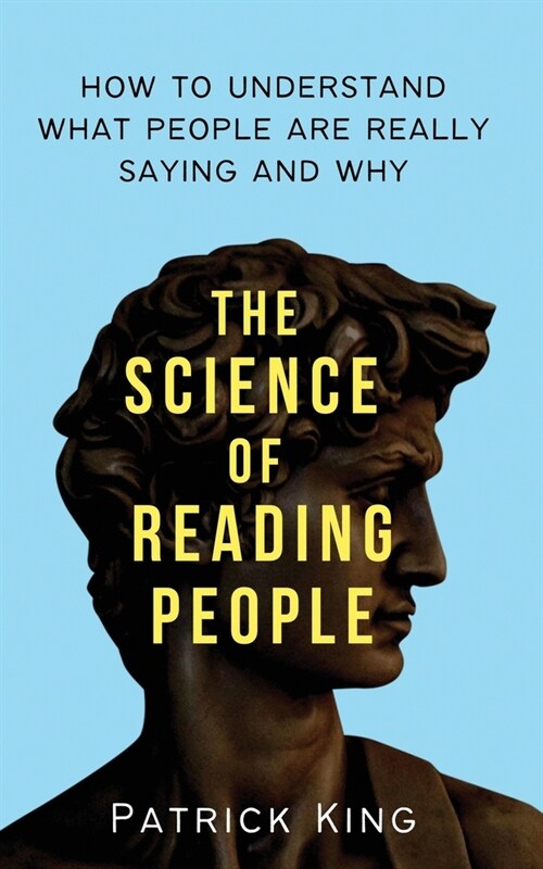 The Science of Reading People: How to Understand What People Are Really Saying and Why (Paperback)