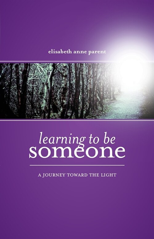 Learning To Be Someone: A Journey Toward the Light (Paperback)