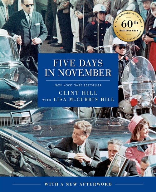 Five Days in November: In Commemoration of the 60th Anniversary of Jfks Assassination (Hardcover)