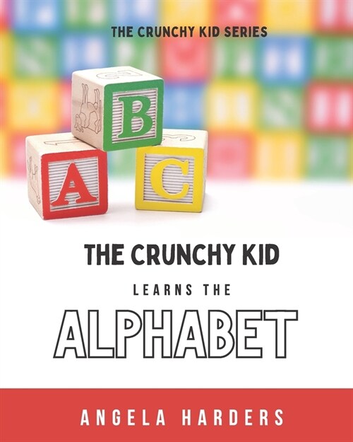 The Crunchy Kid Learns the Alphabet (Paperback)