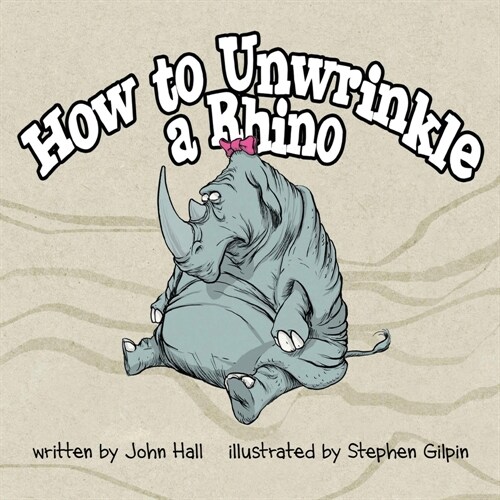 How to Unwrinkle a Rhino (Paperback)