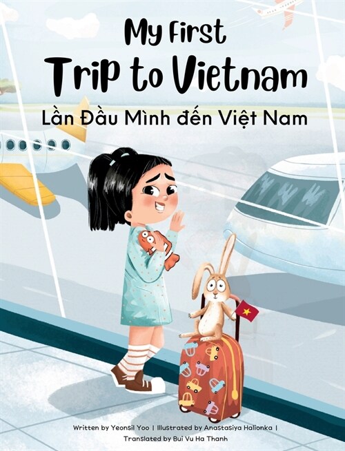 My First Trip to Vietnam: Bilingual Vietnamese-English Childrens Book (Hardcover)