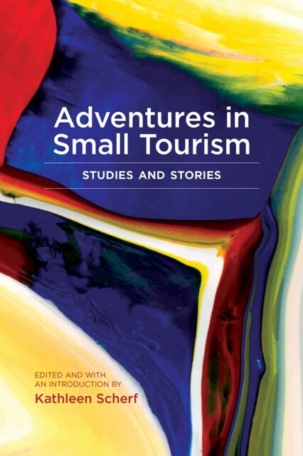 Adventures in Small Tourism: Studies and Stories (Paperback)