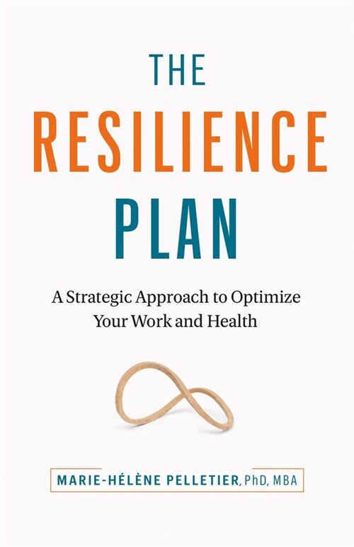 The Resilience Plan: A Strategic Approach to Optimizing Your Work Performance and Mental Health (Paperback)