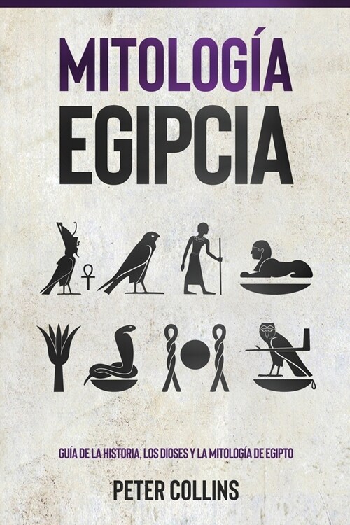 Mitolog? Egipcia: Gu? de la Historia, Los Dioses y la Mitolog? de Egipto (Paperback)