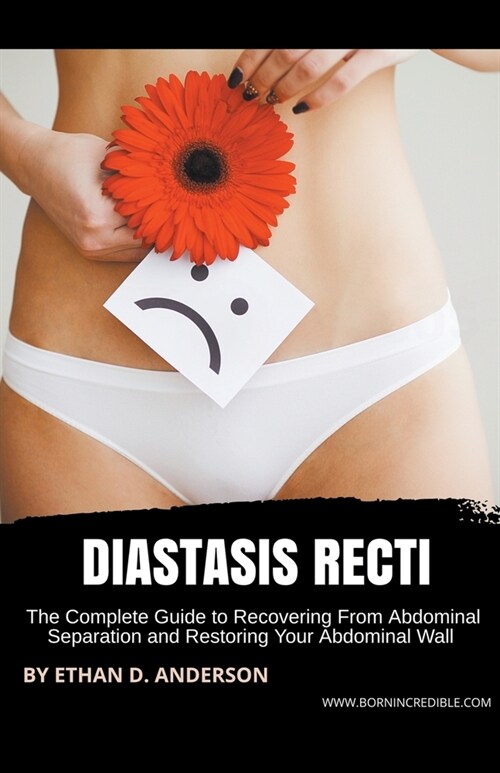 Diastasis Recti: The Complete Guide to Recovering From Abdominal Separation and Restoring Your Abdominal Wall (Paperback)