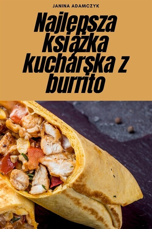 Najlepsza książka kucharska z burrito (Paperback)