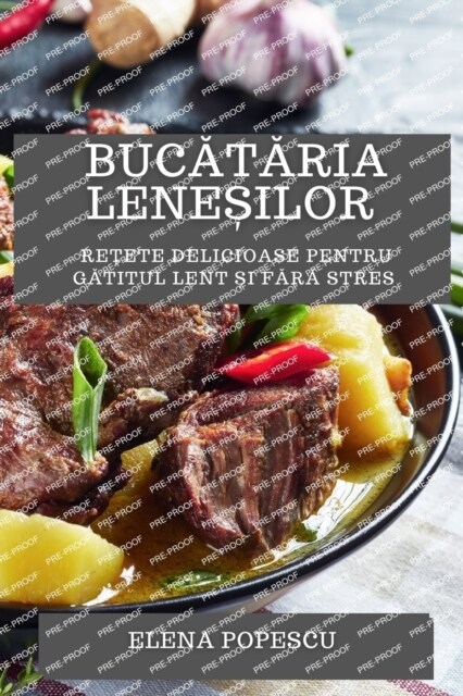 Bucătăria leneșilor: Rețete delicioase pentru gătitul lent și fără stres (Paperback)