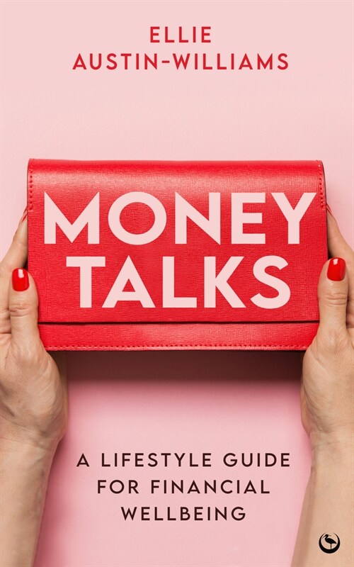 Money Talks : A Lifestyle Guide for Financial Wellbeing (Paperback, 0 New edition)