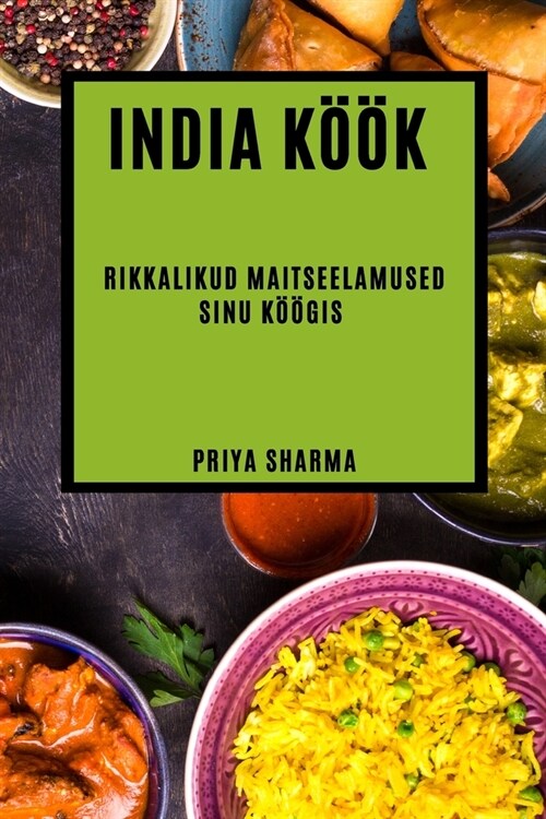 India k拓k: rikkalikud maitseelamused sinu k拓gis (Paperback)