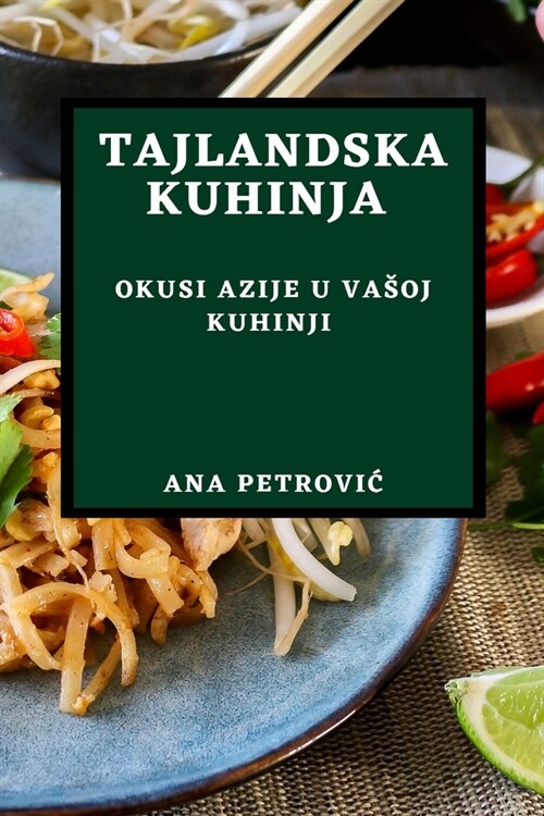 Tajlandska Kuhinja: Okusi Azije U Vasoj Kuhinji (Paperback)