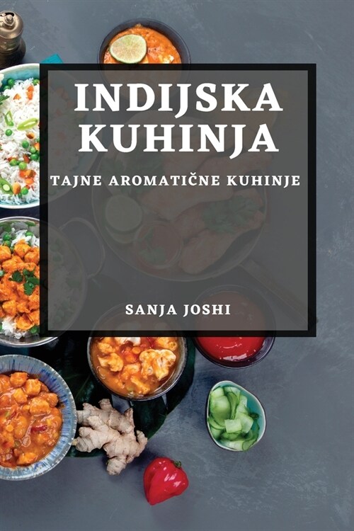 Indijska Kuhinja: Tajne Aromatične Kuhinje (Paperback)
