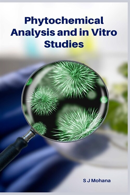 Phytochemical Analysis and in Vitro Studies (Paperback)