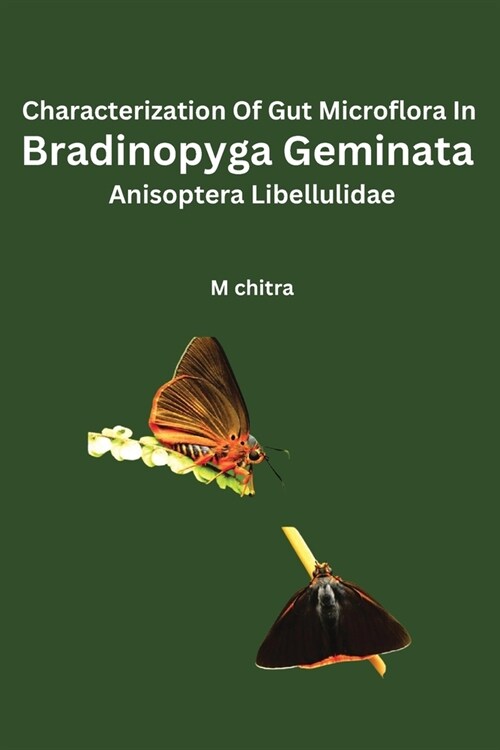 Characterization Of Gut Microflora In Bradinopyga Geminata Anisoptera Libellulidae (Paperback)