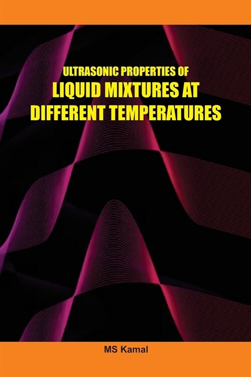 Ultrasonic Properties of Liquid Mixtures at Different Temperatures (Paperback)
