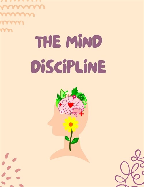 The Mind Discipline: Understand Your Mind for Success (Paperback)