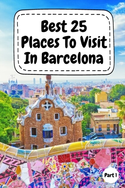 Best 25 Places To Visit In Barcelona (Paperback)
