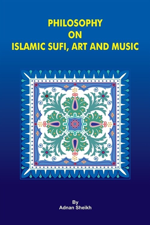 Philosophy on Islamic Sufi, Art and Music (Paperback)