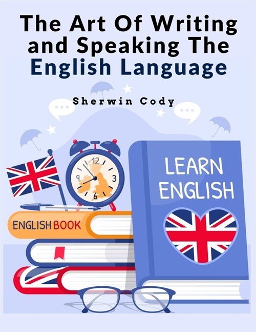 The Art Of Writing and Speaking The English Language: Study (Paperback)