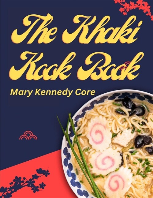 The Khaki Kook Book: A Collection of a Hundred Cheap and Practical Recipes Mostly from Asia (Paperback)