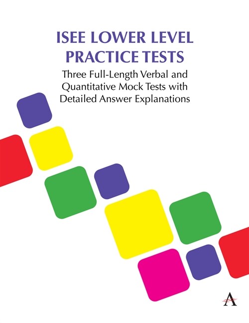 ISEE Lower Level Practice Tests : Three Full-Length Verbal and Quantitative Mock Tests with Detailed Answer Explanations (Paperback)