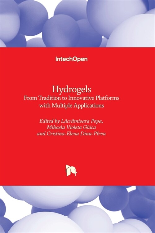 Hydrogels : From Tradition to Innovative Platforms with Multiple Applications (Hardcover)