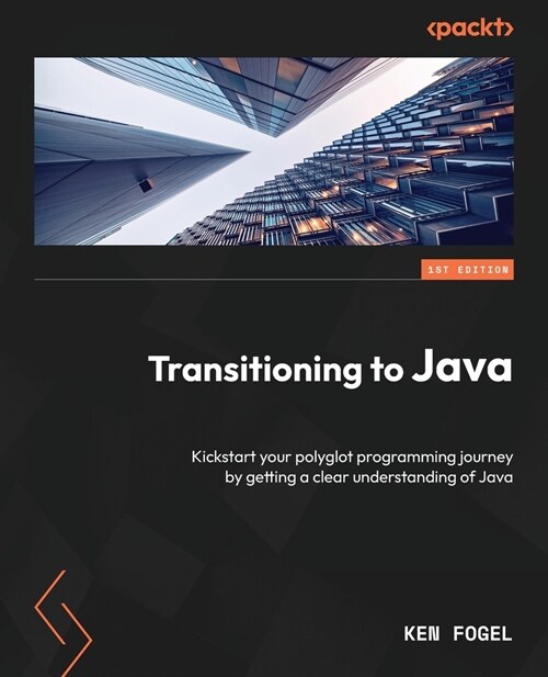 Transitioning to Java: Kickstart your polyglot programming journey by getting a clear understanding of Java (Paperback)