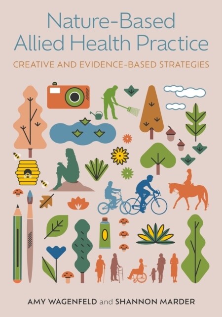 Nature-Based Allied Health Practice : Creative and Evidence-Based Strategies (Paperback, Illustrated ed)
