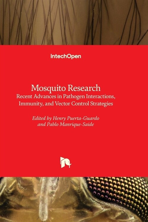 Mosquito Research : Recent Advances in Pathogen Interactions, Immunity, and Vector Control Strategies (Hardcover)