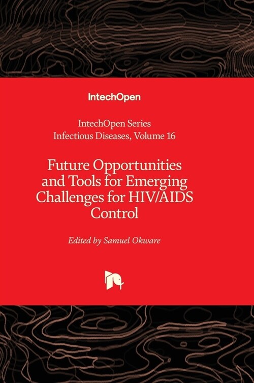 Future Opportunities and Tools for Emerging Challenges for HIV/AIDS Control (Hardcover)