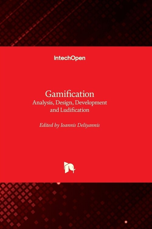 Gamification : Analysis, Design, Development and Ludification (Hardcover)