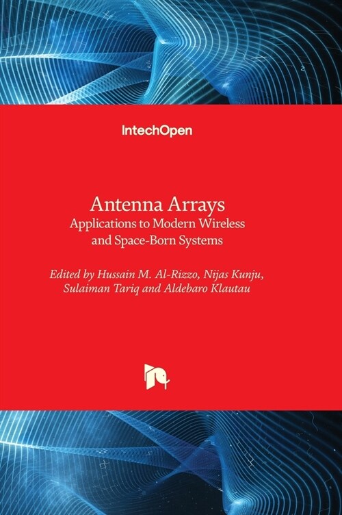 Antenna Arrays : Applications to Modern Wireless and Space-Born Systems (Hardcover)