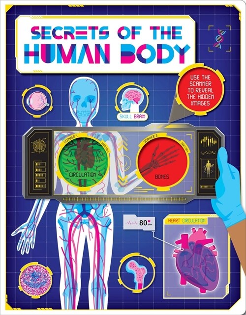 Secrets of the Human Body: Discover Amazing Facts and Hidden Images with the Super Scanner (Hardcover)