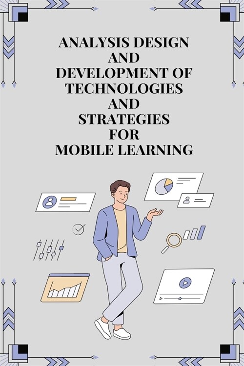 Analysis design and development of technologies and strategies for mobile learning (Paperback)